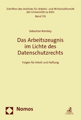 Das Arbeitszeugnis im Lichte des Datenschutzrechts - Sebastian Rombey