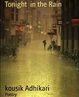 Tonight  in the Rain - Kousik Adhikari