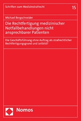 Die Rechtfertigung medizinischer Notfallbehandlungen nicht ansprechbarer Patienten - Michael Bergschneider