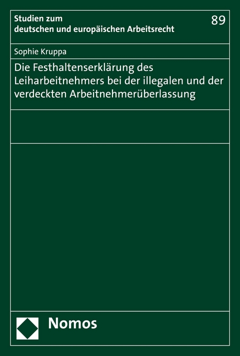 Die Festhaltenserklärung des Leiharbeitnehmers bei der illegalen und der verdeckten Arbeitnehmerüberlassung - Sophie Kruppa