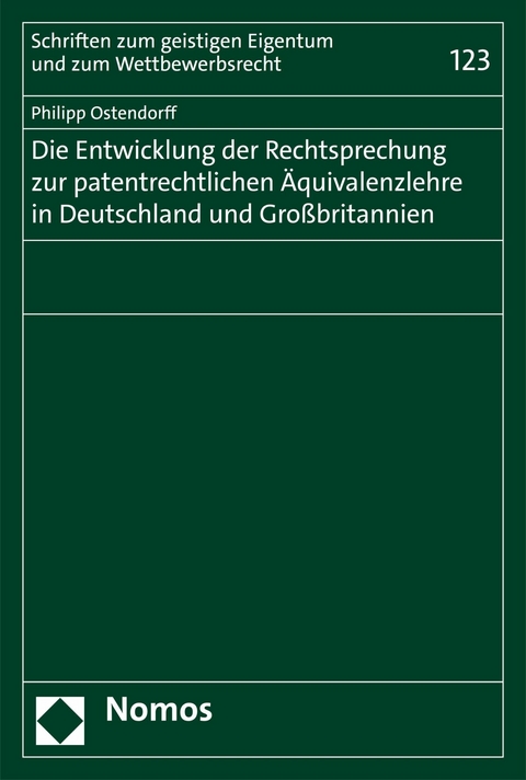 Die Entwicklung der Rechtsprechung zur patentrechtlichen Äquivalenzlehre in Deutschland und Großbritannien - Philipp Ostendorff