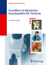 Grundkurs in Klassischer Homöopathie für Tierärzte - Schmidt, Andreas