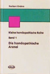 Kleine homöopathische Reihe / Die homöopathische Arznei - Enders, Norbert