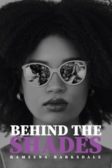 Behind the Shades -  Rameena M Barksdale