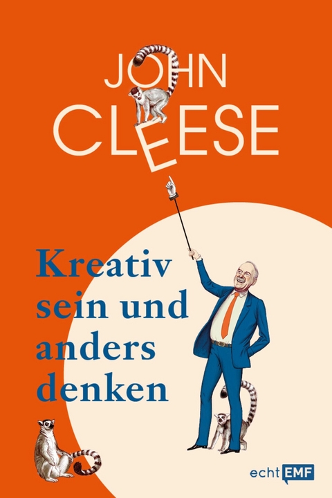 Kreativ sein und anders denken – Eine Anleitung vom legendären Monthy Python Komiker - John Cleese