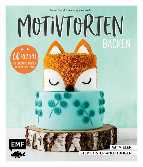 Motivtorten backen - Monique Ascanelli, Emma Friedrichs