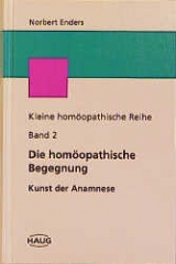 Kleine homöopathische Reihe / Die homöopathische Begegnung - Enders, Norbert