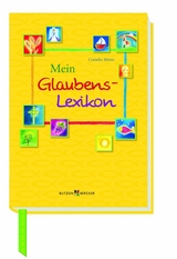 Mein Glaubens-Lexikon - Cornelia Möres