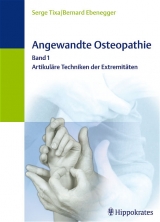 Angewandte Osteopathie, Bd. 1: Artikuläre Techniken der Extremitäten - Serge Tixa, Bernhard Ebenegger