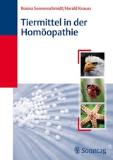 Tiermittel in der Homöopathie - Harald Knauss, Rosina Sonnenschmidt