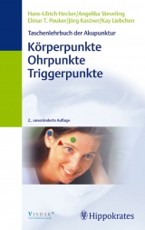 Taschenlehrbuch der Akupunktur: Körperpunkte, Ohrpunkte, Triggerpunkte - Hans U Hecker, Angelika Steveling, Elmar T Peuker, Jörg Kastner, Kay Liebchen