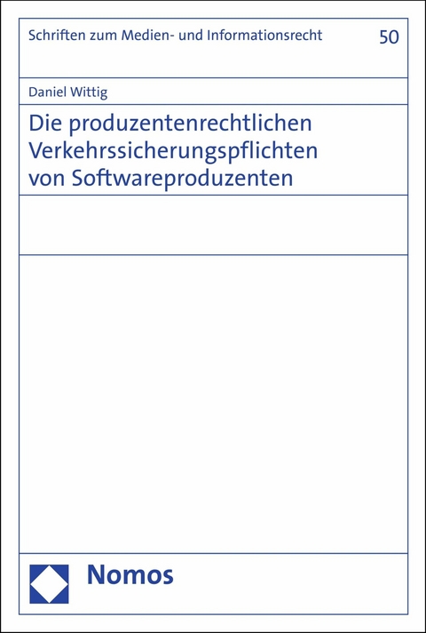 Die produzentenrechtlichen Verkehrssicherungspflichten von Softwareproduzenten - Daniel Wittig