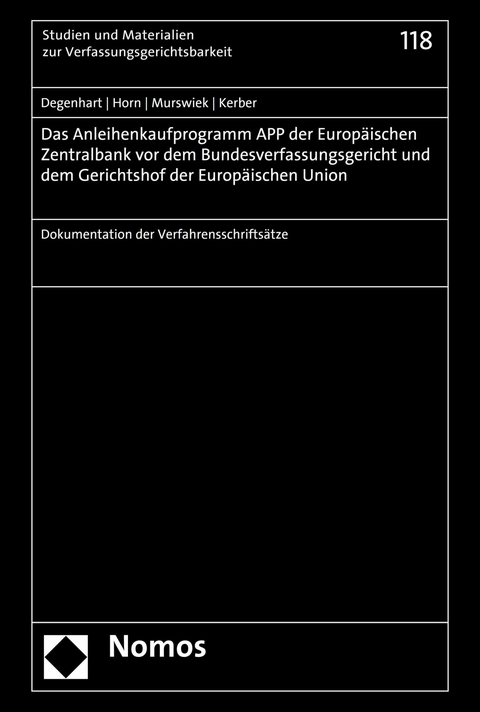 Das Anleihenkaufprogramm APP der Europäischen Zentralbank vor dem Bundesverfassungsgericht und dem Gerichtshof der Europäischen Union - Christoph Degenhart, Hans-Detlef Horn, Dietrich Murswiek, Markus C. Kerber