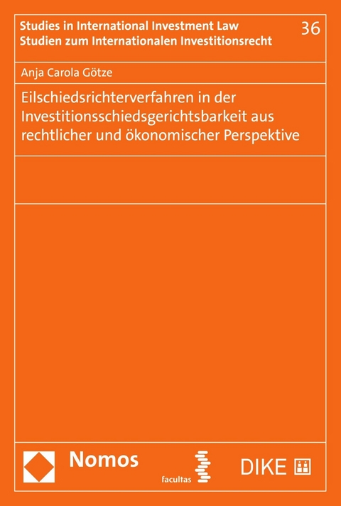 Eilschiedsrichterverfahren in der Investitionsschiedsgerichtsbarkeit aus rechtlicher und ökonomischer Perspektive - Anja Carola Götze