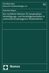 Der rechtliche Rahmen für kooperatives Verteidigungs- und Verteidigerverhalten in unternehmensbezogenen Strafverfahren - Sebastian Wagner