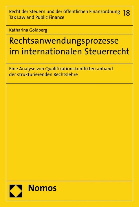 Rechtsanwendungsprozesse im internationalen Steuerrecht - Katharina Goldberg