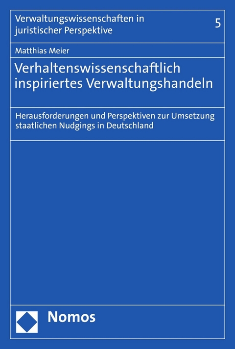 Verhaltenswissenschaftlich inspiriertes Verwaltungshandeln - Matthias Meier