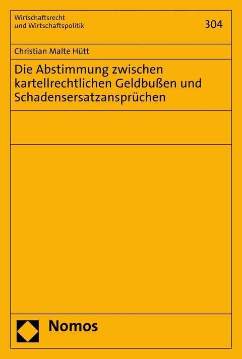 Die Abstimmung zwischen kartellrechtlichen Geldbußen und Schadensersatzansprüchen - Christian Malte Hütt