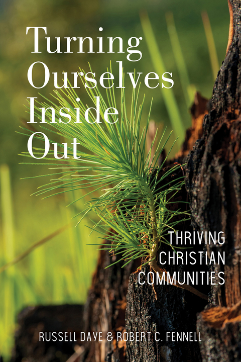 Turning Ourselves Inside Out: Thriving Christian Communities -  Russell Daye,  Robert C. Fennell