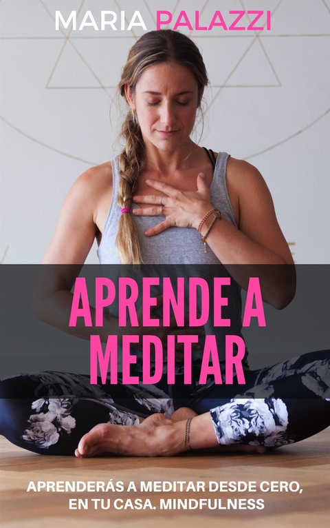 Aprende a Meditar - Maria Palazzi