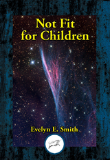 Not Fit For Children -  Evelyn  E. Smith