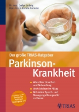 Der große TRIAS-Ratgeber Parkinson-Krankheit - Evelyn Ludwig, Renate Annecke, Elke Löbring, Isabel Kretschmer