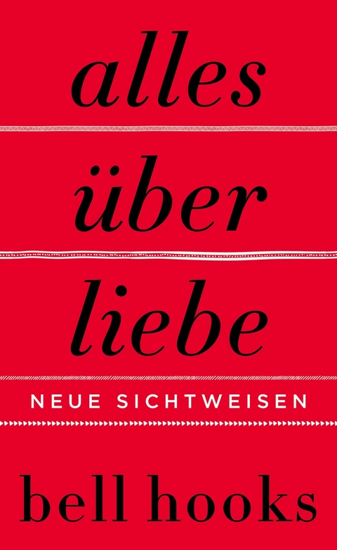 Alles über Liebe. Neue Sichtweisen - Bell Hooks