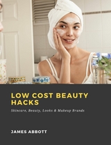 Low Cost Beauty Hacks: Skincare, Beauty, Looks & Makeup Brands - James Abbott