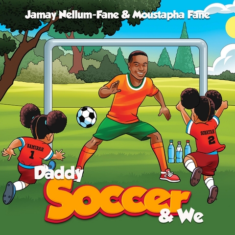 Daddy Soccer and We - Jamay Nellum-Fane, Moustapha Fane