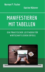 Manifestieren mit Tabellen - Katrine Hütterer, Norman P. Fischer