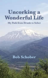 Uncorking A Wonderful Life -  Robert Schober