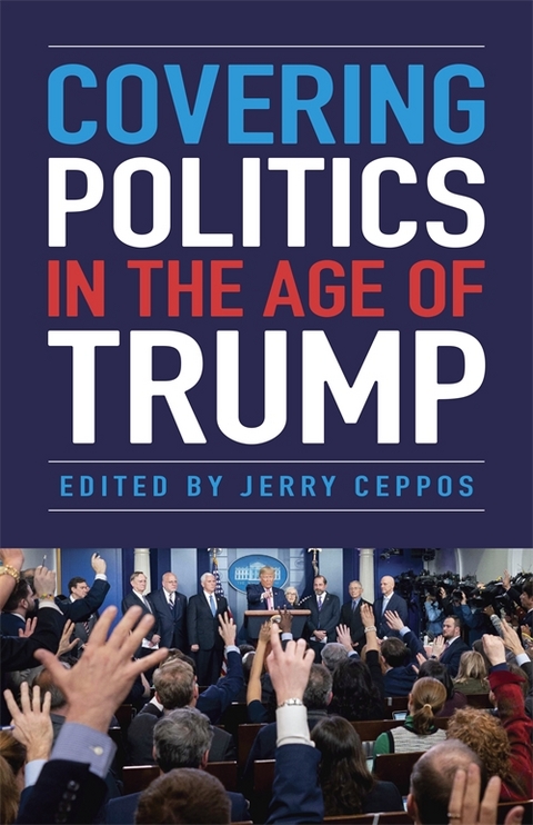 Covering Politics in the Age of Trump - Jerry Ceppos