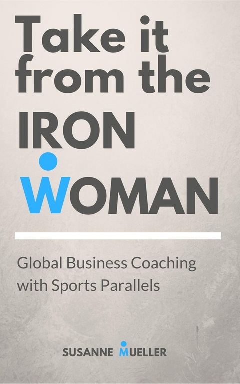 Take it from the Ironwoman -  Susanne Mueller