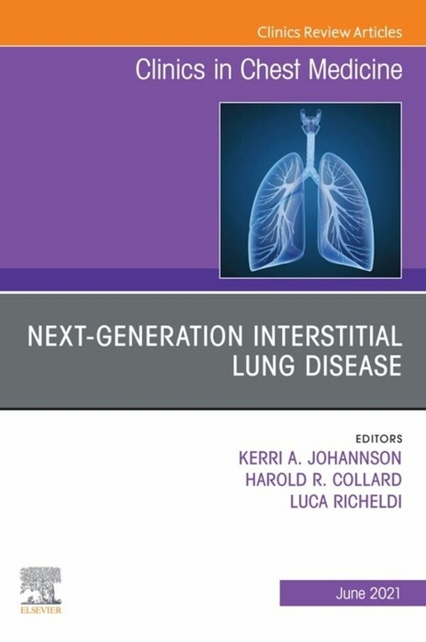 Next-generation Interstitial Lung Disease, An Issue of Clinics in Chest Medicine EBook - 