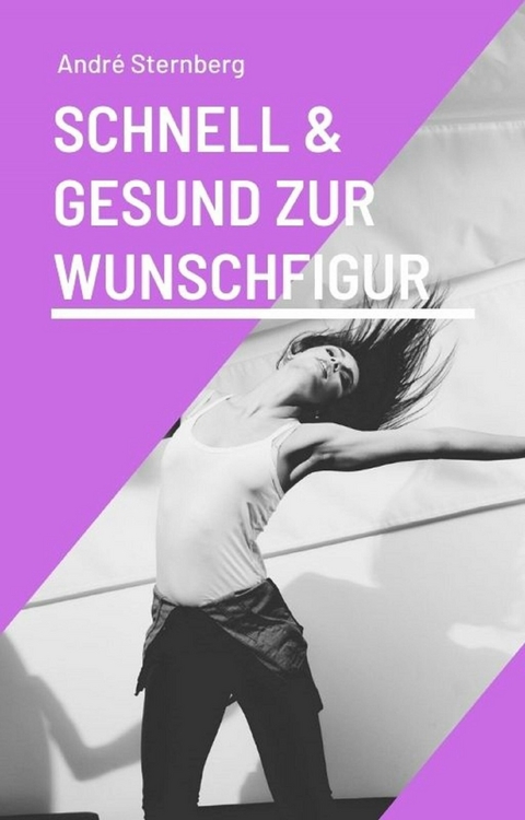 Schnell und gesund zur Wunschfigur - Andre Sternberg