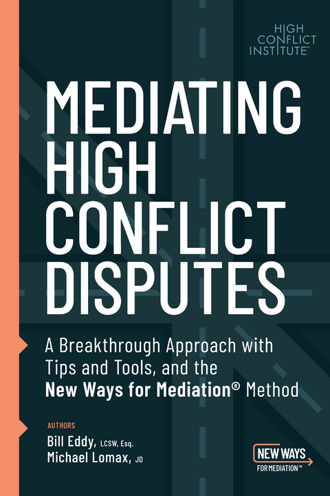 Mediating High Conflict Disputes -  Bill Eddy,  Michael Lomax