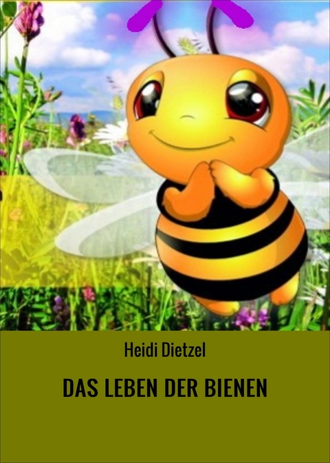 DAS LEBEN DER BIENEN - Heidi Dietzel