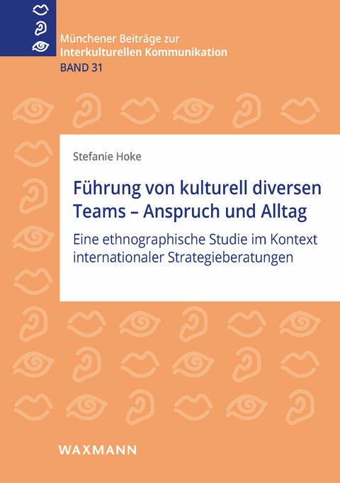 Führung von kulturell diversen Teams - Anspruch und Alltag -  Stefanie Hoke