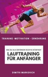 Lauftraining für Anfänger - Training für echte Anfänger beim Laufen - Dimitri Markovich