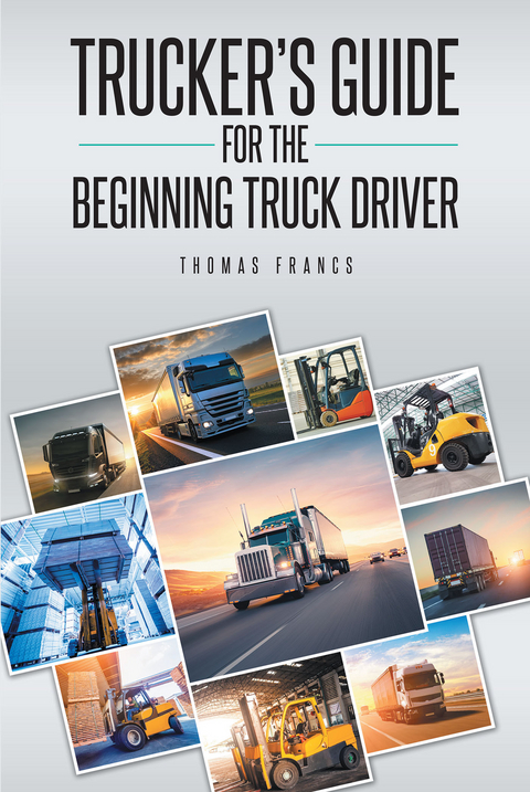 Trucker's Guide for the Beginning Truck Driver -  Thomas Francs