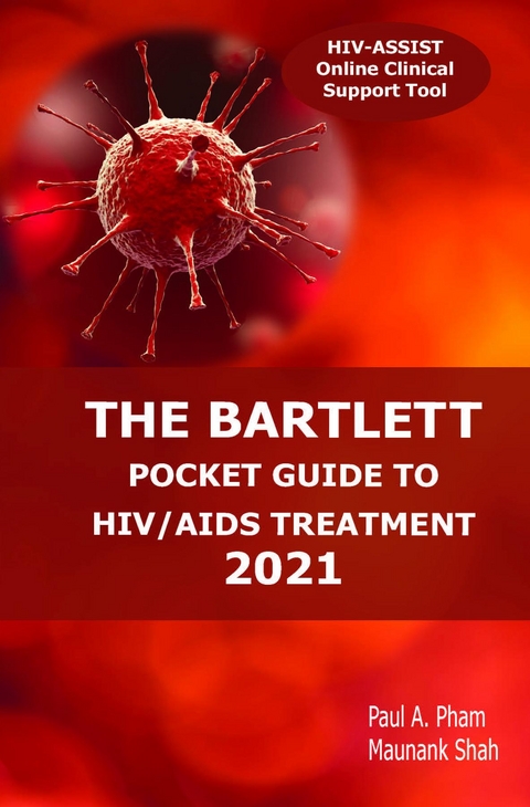 The Bartlett Pocket Guide to HIV/AIDS Treatment 2021 - Paul Pham, Maunank Shah