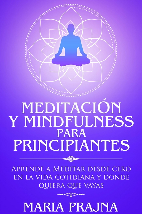 Meditación y Mindfulness para Principiantes - Maria Prajna