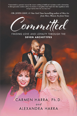 Committed: Finding Love and Loyalty Through the Seven Archetypes -  Ph.D. Carmen Harra,  Alexandra Harra