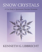 Snow Crystals -  Kenneth G. Libbrecht