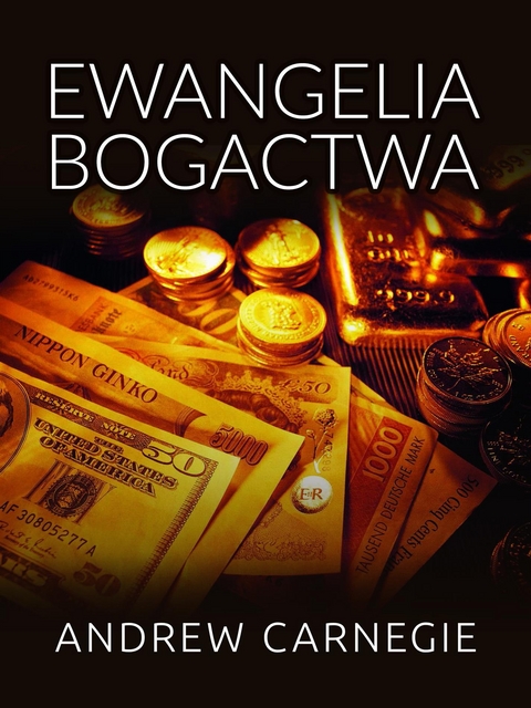 Ewangelia Bogactwa (Tłumaczenie) - Andrew Carnagie