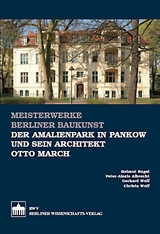 Der Amalienpark in Pankow und sein Architekt Otto March - Helmut Engel, Peter-Alexis Albrecht, Gerhard Wolf, Christa Wolf