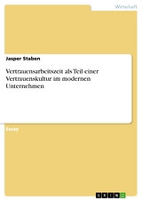 Vertrauensarbeitszeit als Teil einer Vertrauenskultur im modernen Unternehmen - Jasper Staben