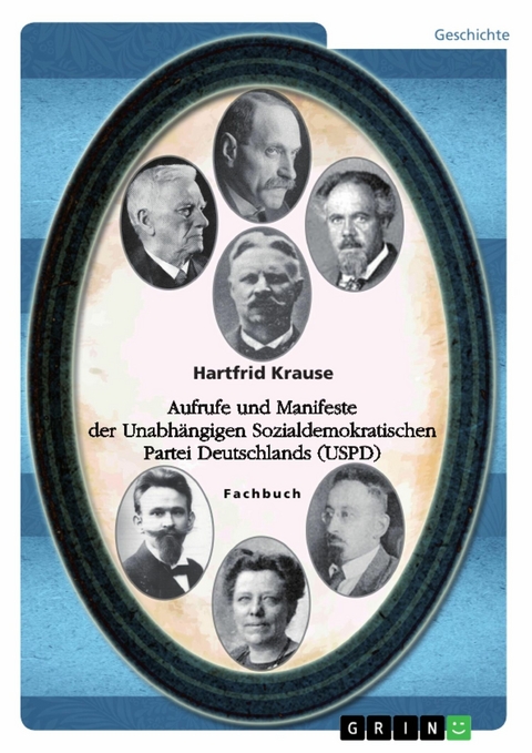 Aufrufe und Manifeste der Unabhängigen Sozialdemokratischen Partei Deutschlands (USPD) - Hartfrid Krause