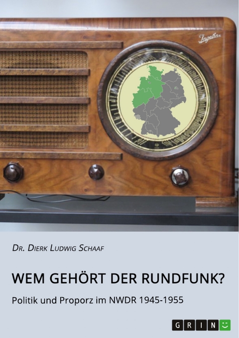 Wem gehört der Rundfunk? Politik und Proporz im NWDR 1945-1955 - Dierk Ludwig Schaaf