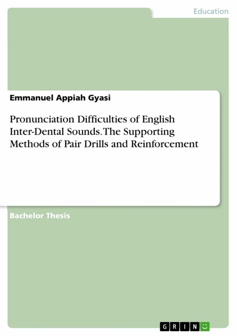 Pronunciation Difficulties of English Inter-Dental Sounds. The Supporting Methods of Pair Drills and Reinforcement - Emmanuel Appiah Gyasi